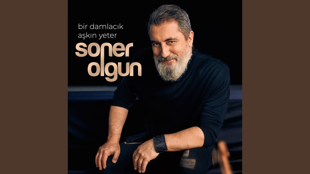 Soner Olgun Bir Damlacık Aşkın Yeter