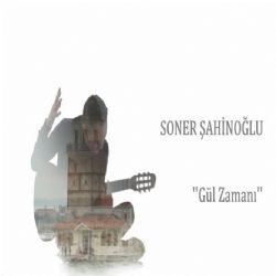 Soner Şahinoğlu Gül Zamanı