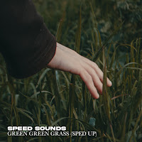 Speed Sounds Green Green Grass Sped Up