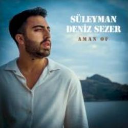 Süleyman Deniz Sezer Aman Of