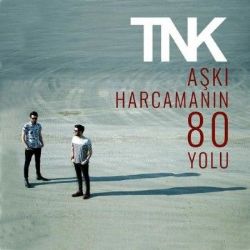 TNK Aşkı Harcamanın 80 Yolu