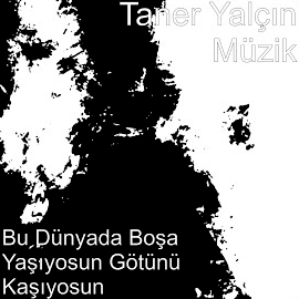 Taner Yalçın Bu Dünyada Boşa Yaşıyosun Götünü Kaşıyosun