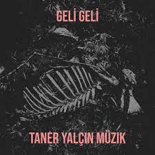 Taner Yalçın Geli Geli