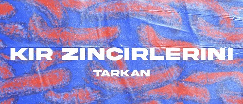 Tarkan Kır Zincirlerini Bu Gece