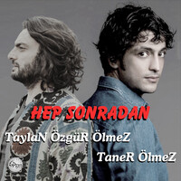 Taylan Özgür Ölmez Hep Sonradan