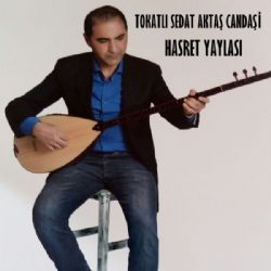 Tokatlı Sedat Aktaş Candaşi Hasret Yaylası