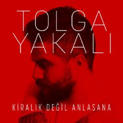 Tolga Yakalı Kiralık Değil Anlasana