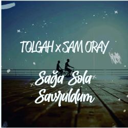 Tolgah Sağa Sola Savruldum