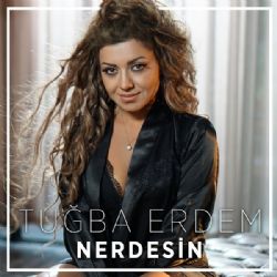 Tuğba Erdem Nerdesin