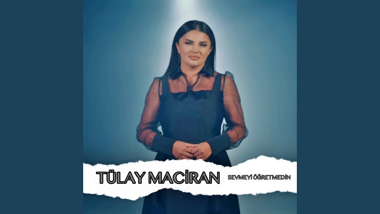 Tülay Maciran Sevmeyi Öğretmedin