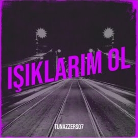 Tunazzers07 Işıklarım Ol