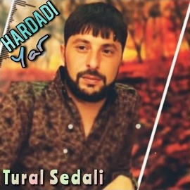 Tural Sedalı Hardadı Yar