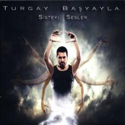 Turgay Başyayla Sisteki Sesler