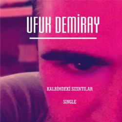 Ufuk Demiray Kalbimdeki Sızıntılar