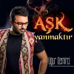 Uğur Demirci Aşk Yanmaktır