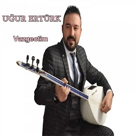 Uğur Ertürk Vazgeçtim