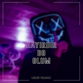 Uğur Yılmaz Hayırdır Bo Olum