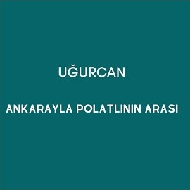 Uğurcan Ankarayla Polatlının Arası