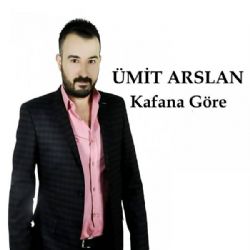 Ümit Arslan Kafana Göre