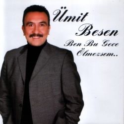 Ümit Besen Ben Bu Gece Ölmezsem