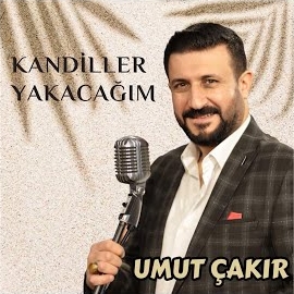 Umut Çakır Kandiller Yakacağım