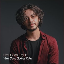 Umut Can Ergül Yirmi Sene Gurbet Kahrı