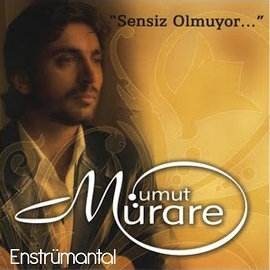 Umut Mürare Sensiz Olmuyor