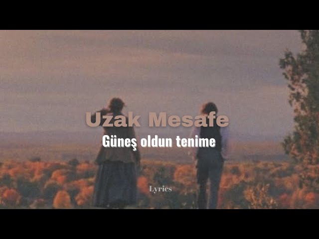 Uzak Mesafe Güneş Oldun Tenime