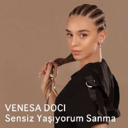 Venesa Doci Sensiz Yaşıyorum Sanma