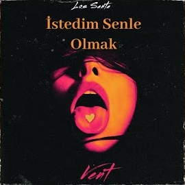 Vent İstedim Senle Olmak