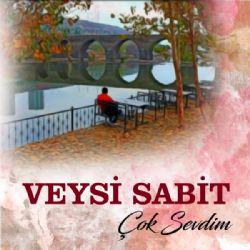 Veysi Sabit Çok Sevdim