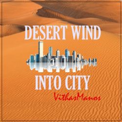 VithasManos Desert Wind Into City