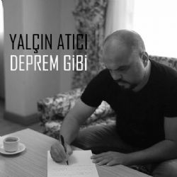 Yalçın Atıcı Deprem Gibi