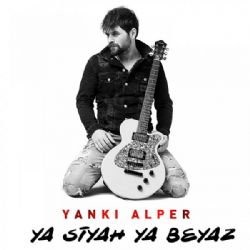 Yankı Alper Ya Siyah Ya Beyaz