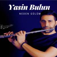 Yasin Bulun Neden Gülüm