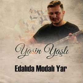 Yasin Yaşlı Edalıda Modalı Yar