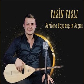 Yasin Yaşlı Sarılara Boyamışsın Saçını