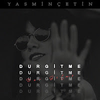 Yasmin Çetin Dur Gitme