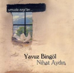 Yavuz Bingöl Umuda Ezgiler