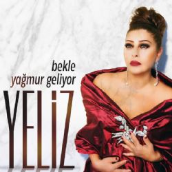 Yeliz Bekle Yağmur Geliyor