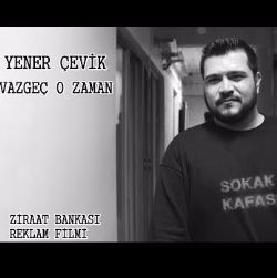 Yener Çevik Vazgeç O Zaman