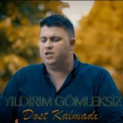 Yıldırım Gömleksiz Dost Kalmadı