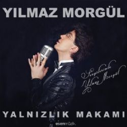 Yılmaz Morgül Yalnızlık Makamı