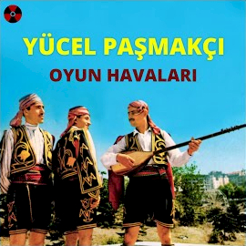 Yücel Paşmakçı Oyun Havaları