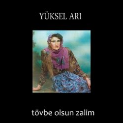 Yüksel Arı Tövbeler Olsun Zalim