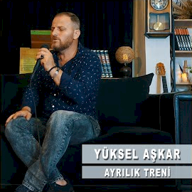 Yüksel Aşkar Ayrılık Treni