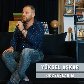 Yüksel Aşkar Gözyaşlarım