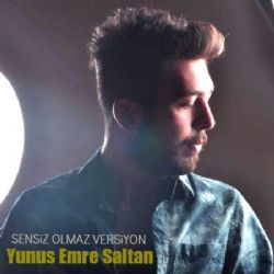 Yunus Emre Saltan Sensiz Olmaz