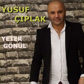 Yusuf Çıplak Yeter Gönül