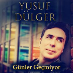 Yusuf Dülger Günler Geçmiyor